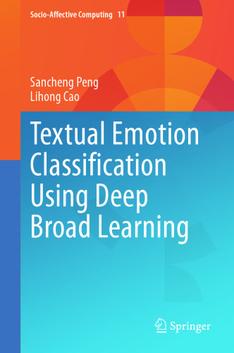Textual Emotion Classification Using Deep Broad Learning (Socio-Affective Computing Book 11)