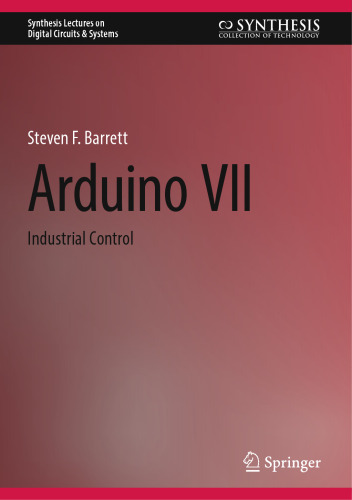 Arduino VII: Industrial Control (Synthesis Lectures on Digital Circuits & Systems)