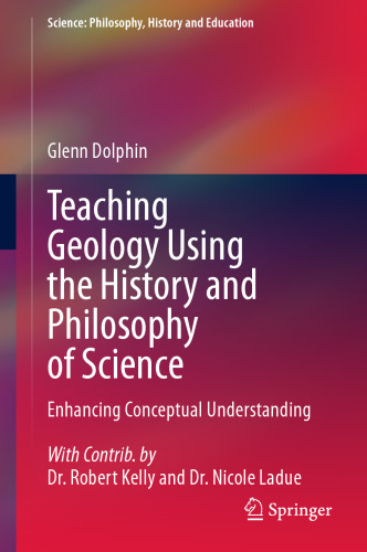 Teaching Geology Using the History and Philosophy of Science: Enhancing Conceptual Understanding