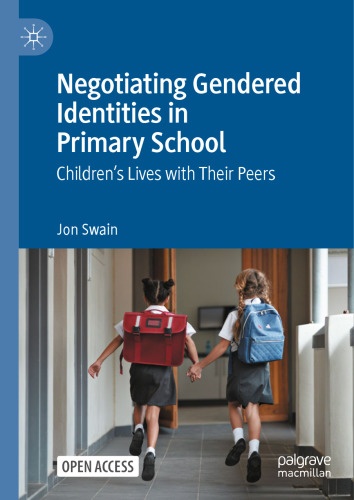 Negotiating Gendered Identities in Primary School: Children’s Lives with Their Peers