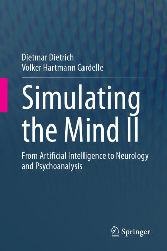Simulating the Mind II: From Artificial Intelligence to Neurology and Psychoanalysis