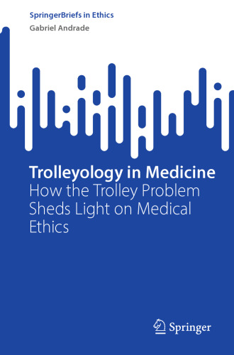 Trolleyology in Medicine: How the Trolley Problem Sheds Light on Medical Ethics