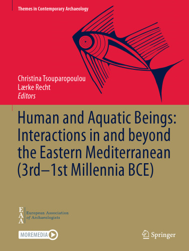 Human and Aquatic Beings: Interactions in and beyond the Eastern Mediterranean (3rd–1st Millennia BCE)