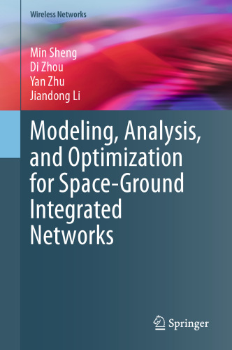 Modeling, Analysis, and Optimization for Space-Ground Integrated Networks - Wireless Network