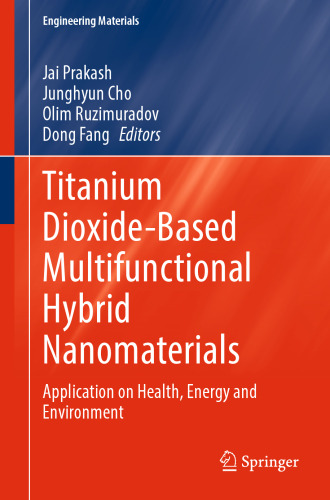 Titanium Dioxide-Based Multifunctional Hybrid Nanomaterials: Application on Health, Energy and Environment