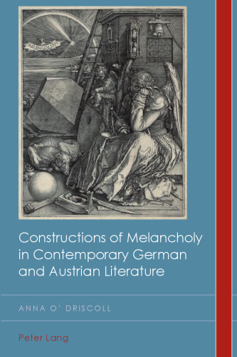 Constructions of Melancholy in Contemporary German and Austrian Literature (Cultural History and Literary Imagination)