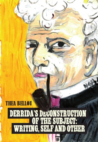 Derrida's deconstruction of the subject writing, self and other