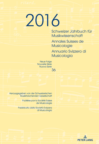 Schweizer Jahrbuch für Musikwissenschaft Annales Suisses de Musicologie Annuario Svizzero di Musicologia