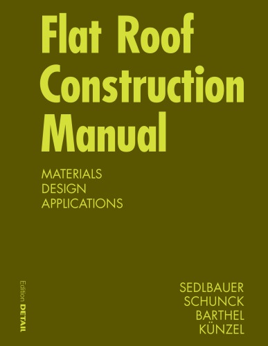 Flat roof construction manual: materials, designs, applications