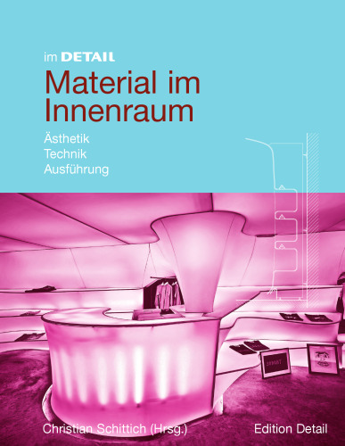 Material im Innenraum: Ästhetik, Technik, Ausführung
