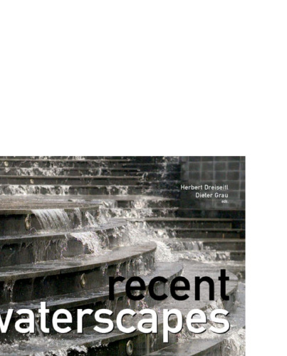 Recent Waterscapes: Planning, Building and Designing with Water