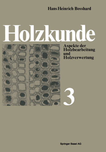 Holzkunde: Aspekte der Holzbearbeitung und Holzverwertung