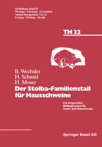 Der Stolba-Familienstall für Hausschweine: Ein tiergerechtes Haltungssystem für Zucht- und Mastschweine
