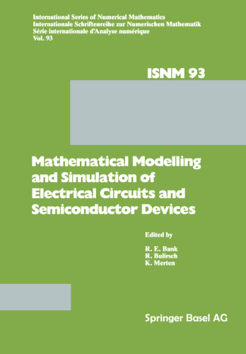 Mathematical Modelling and Simulation of Electrical Circuits and Semiconductor Devices: Proceedings of a Conference held at the Mathematisches Forschungsinstitut, Oberwolfach, October 30 – November 5, 1988