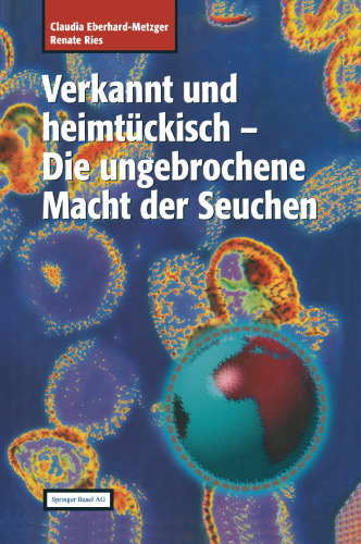 Verkannt und heimtückisch: Die ungebrochene Macht der Seuchen