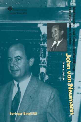 John von Neumann: Mathematik und Computerforschung — Facetten eines Genies