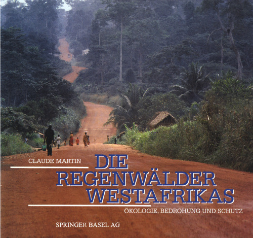 Die Regenwälder Westafrikas: Ökologie, Bedrohung und Schutz