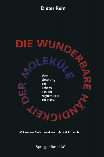 Die wunderbare Händigkeit der Moleküle: Vom Ursprung des Lebens aus der Asymmetrie der Natur