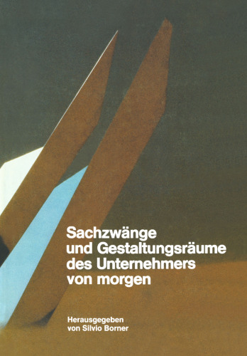 Sachzwänge und Gestaltungsräume des Unternehmers von morgen