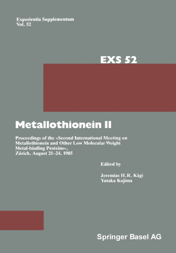 Metallothionein II: Proceedings of the «Second International Meeting on Metallothionein and Other Low Molecular Weight Metalbinding Proteins», Zürich, August 21–24, 1985