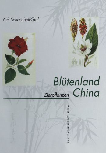 Blütenland China — Botanische Berichte und Bilder: I. Zierpflanzen: Vorkommen Symbolik Wirkstoffe