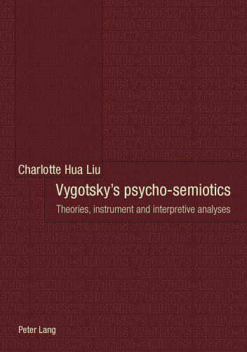 Vygotsky's psycho-semiotics : theories, instrument and interpretive analyses