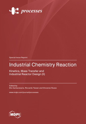 Industrial Chemistry Reaction: Kinetics, Mass, Transfer and Industrial Reactor Design (II)