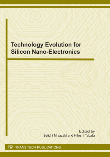 Technology Evolution for Silicon Nano-Electronics - Selected, peer reviewed papers from the proceedings of the International Symposium on Technology Evolution for Silicon Nano-Electronics 2010