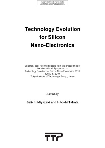 Technology Evolution for Silicon Nano-Electronics - Selected, peer reviewed papers from the proceedings of the International Symposium on Technology Evolution for Silicon Nano-Electronics 2010