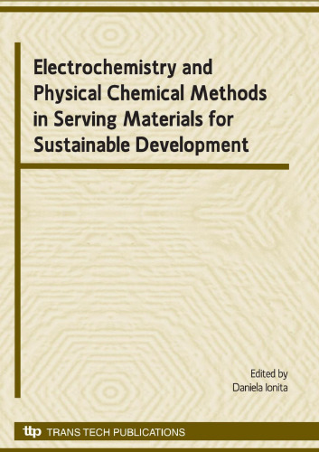 Electrochemistry and physical chemical methods in serving materials for sustainable development : selected, peer reviewed papers from the workshop "Electrochemistry and physical chemical methods in serving materials for sustainable development", which was part of the conference RICCCE XVI, 9-12 September 2009, Sinaia, Romania