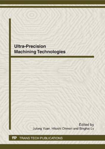 Ultra-precision Machining Technologies: Selected, Peer Reviewed Papers from the 8th CHINA-JAPAN International Conference on Ultra-Precision Machining, (CJUMP2011) [sic], November 20-22, 2011, Hangzhou, P.R. China