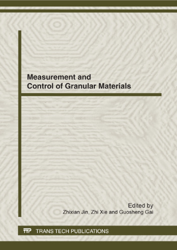 Measurement and Control of Granular Materials: Selected Peer Reviewed Papers from the 9th International Conference on Measurement and Control of Granular Materials, MCGM 2011, (Global High Level Academic Seminar), Shanghai, China, 27-29 October, 2011