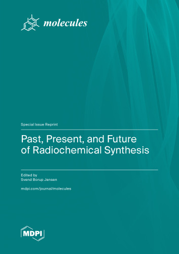 Past, Present, and Future of Radiochemical Synthesis