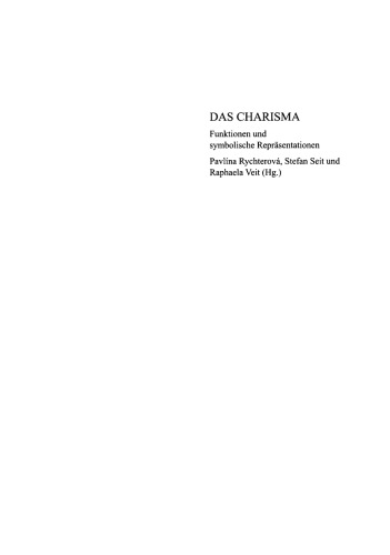 Das Charisma - Funktionen und symbolische Repräsentationen: Historische, philosophische, islamwissenschaftliche, soziologische und theologische Perspektiven