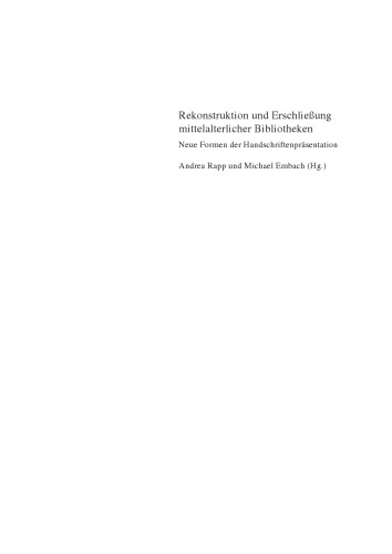 Rekonstruktion und Erschließung mittelalterlicher Bibliotheken: Neue Formen der Handschriftenpräsentation