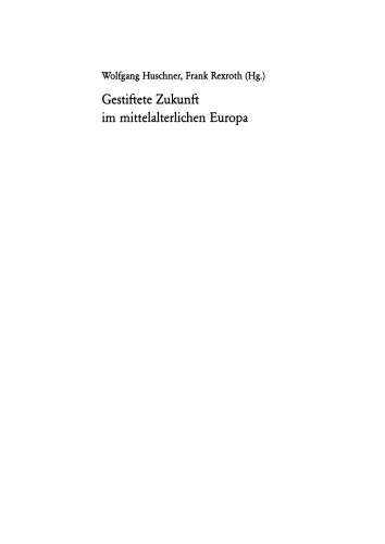 Gestiftete Zukunft im mittelalterlichen Europa: Festschrift für Michael Borgolte zum 60. Geburtstag