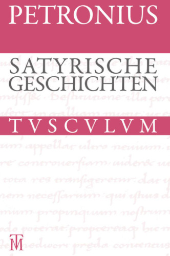 Satyrische Geschichten · Satyrica: Lateinisch-deutsch