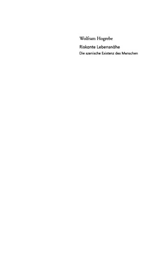 Riskante Lebensnähe: Die szenische Existenz des Menschen