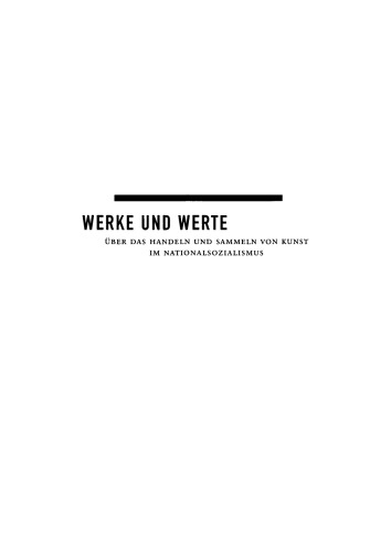 Werke und Werte: Über das Handeln und Sammeln von Kunst im Nationalsozialismus