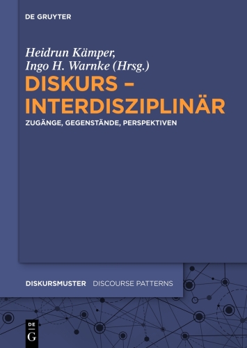 Diskurs – interdisziplinär: Zugänge, Gegenstände, Perspektiven
