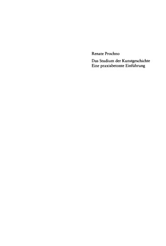 Das Studium der Kunstgeschichte: Eine praxisbetonte Einführung