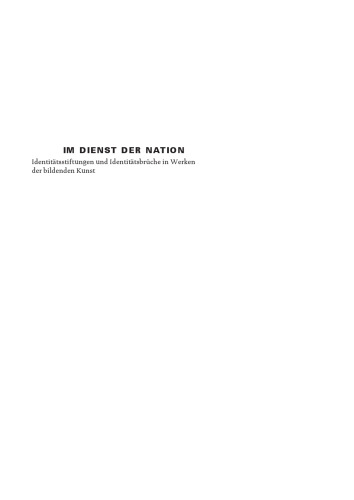 Im Dienst der Nation: Identitätsstiftungen und Identitätsbrüche in Werken der bildenden Kunst