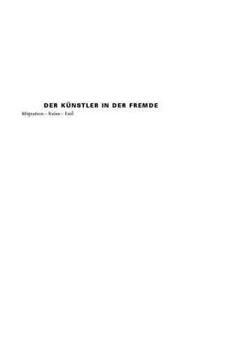 Der Künstler in der Fremde: Migration – Reise – Exil