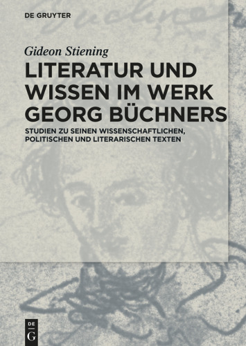 Literatur und Wissen im Werk Georg Büchners: Studien zu seinen wissenschaftlichen, politischen und literarischen Texten