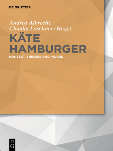 Käte Hamburger: Kontext, Theorie und Praxis