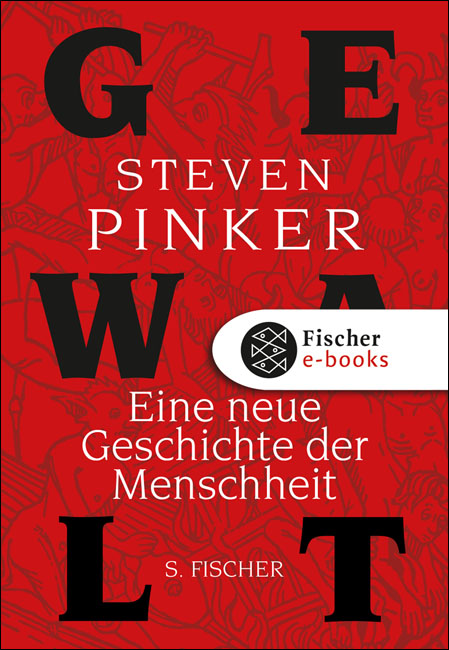 Gewalt: Eine neue Geschichte der Menschheit