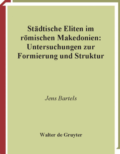 Städtische Eliten im römischen Makedonien: Untersuchungen zur Formierung und Struktur