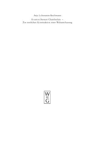 Houston Stewart Chamberlain - Zur textlichen Konstruktion einer Weltanschauung: Eine sprach-, diskurs- und ideologiegeschichtliche Analyse