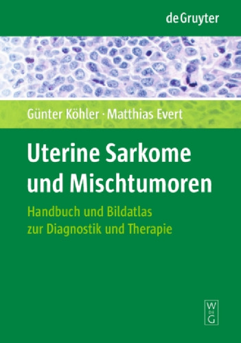 Uterine sarkome und mischtumoren : handbuch und bildatlas zur diagnostik und therapie