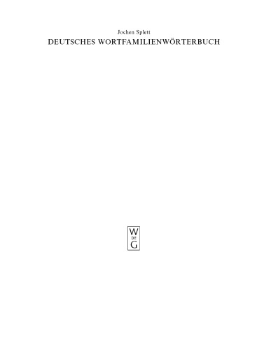 Deutsches Wortfamilienwörterbuch: Analyse der Wortfamilienstrukturen der deutschen Gegenwartssprache, zugleich Grundlegung einer zukünftigen Strukturgeschichte des deutschen Wortschatzes